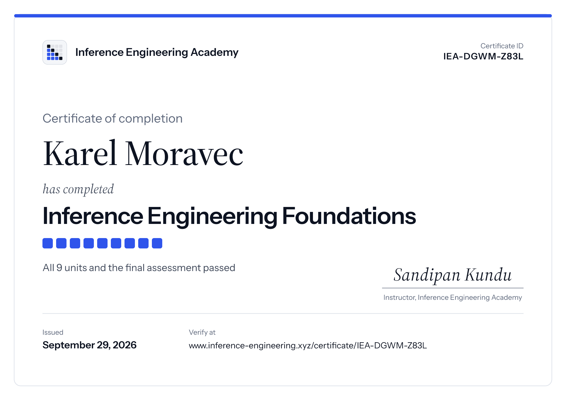 Certificate of completion. Karel Moravec has completed Inference Engineering Foundations: all 9 units and the final assessment passed. Issued September 29, 2026. Certificate ID IEA-DGWM-Z83L.